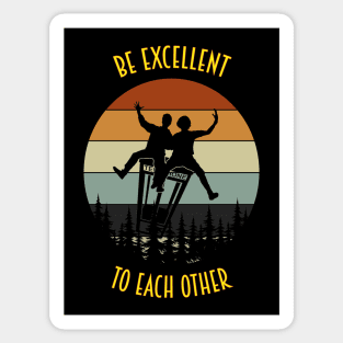 Be Excellent To Each Other Sticker